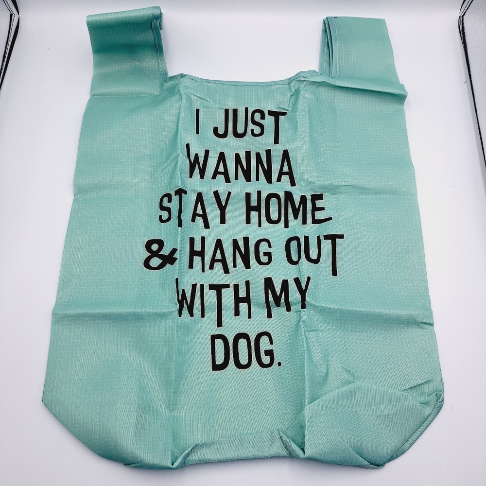I Just Wanna Stay Home With My Dog Reusable Foldable Tote Bag